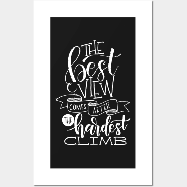 The Best View Comes After the Hardest Climb 2 Wall Art by AbundanceSeed